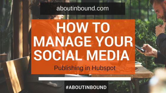 How to manage your social media publishing in Hubspot featured image.png